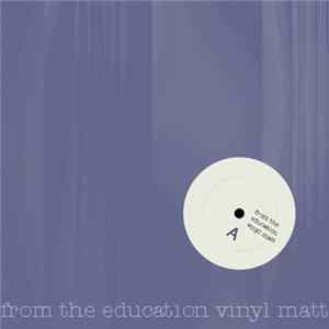 Vinyl Matt - From The Education FLAC