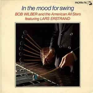 Bob Wilber And The American All Stars Featuring Lars Erstrand - In The Mood For Swing FLAC