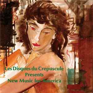 Various - Les Disques Du Crepuscule Presents New Music For America FLAC