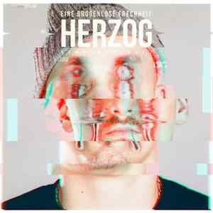 Herzog - Eine Drogenlose Frechheit FLAC